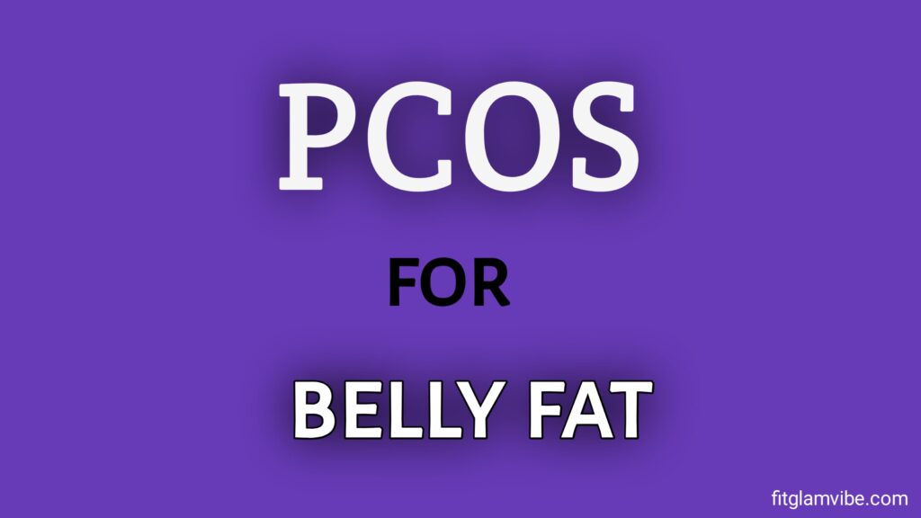 Struggling with PCOS Belly Fat