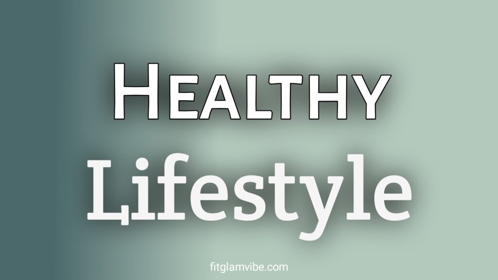 How to Build a Healthy Lifestyle for a Fit Body and Glowing Skin