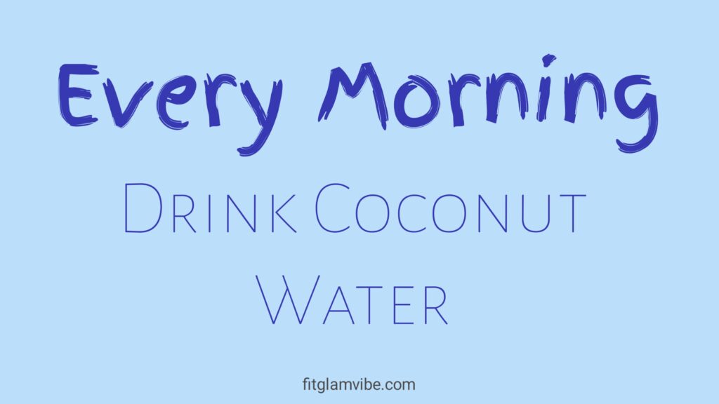 Drink Coconut Water on an Empty Stomach Every Morning – An Effective Way to Make the Skin Glow