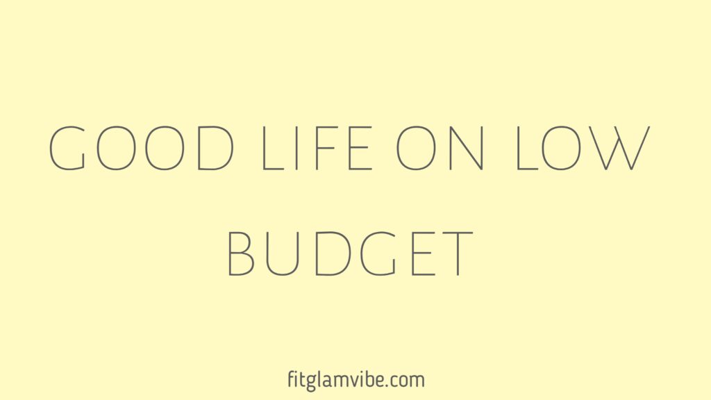 Good life on liw budget