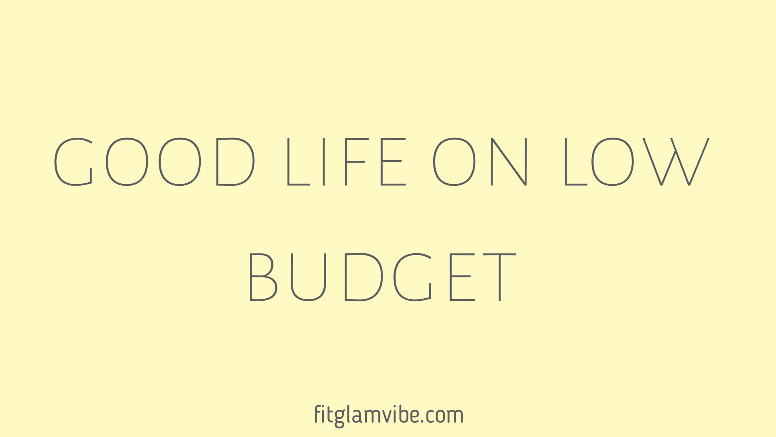 Good life on liw budget