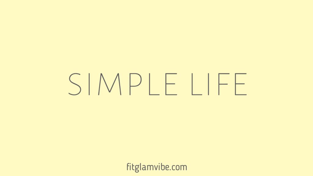 How to adopt a simple life