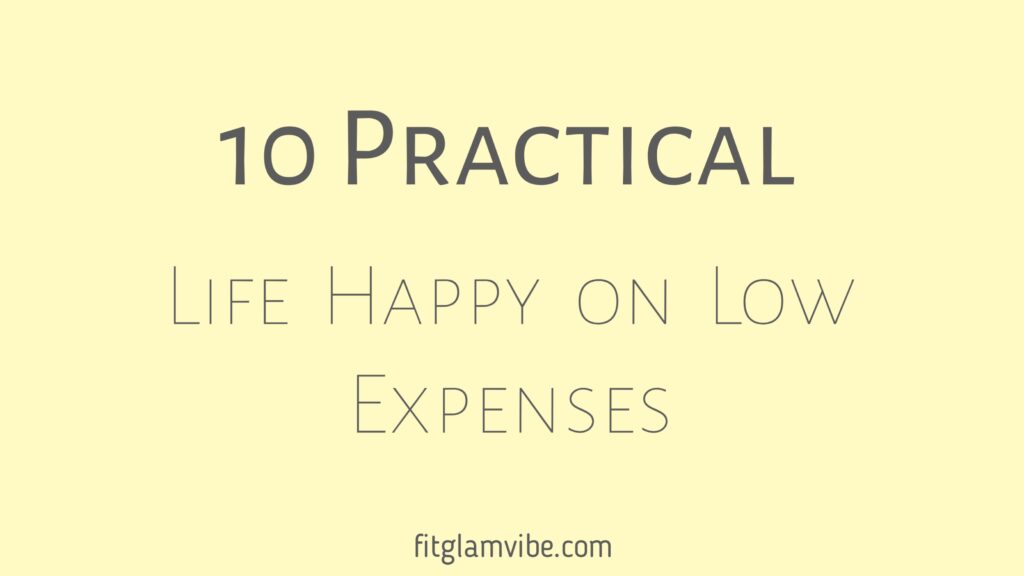 10 Practical Steps to Make Life Happy on Low Expenses