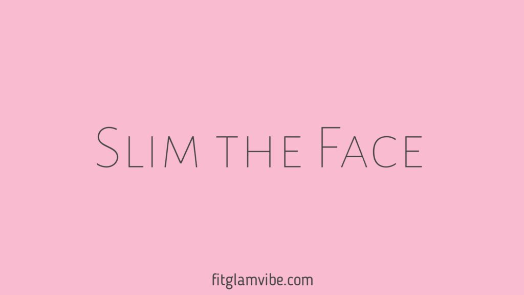 A New Way to Slim the Face: Simple Tips with Natural Diet and Exercise