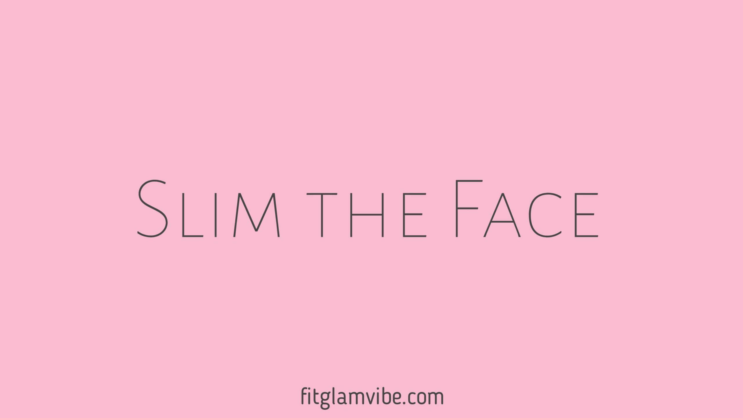 A New Way to Slim the Face: Simple Tips with Natural Diet and Exercise