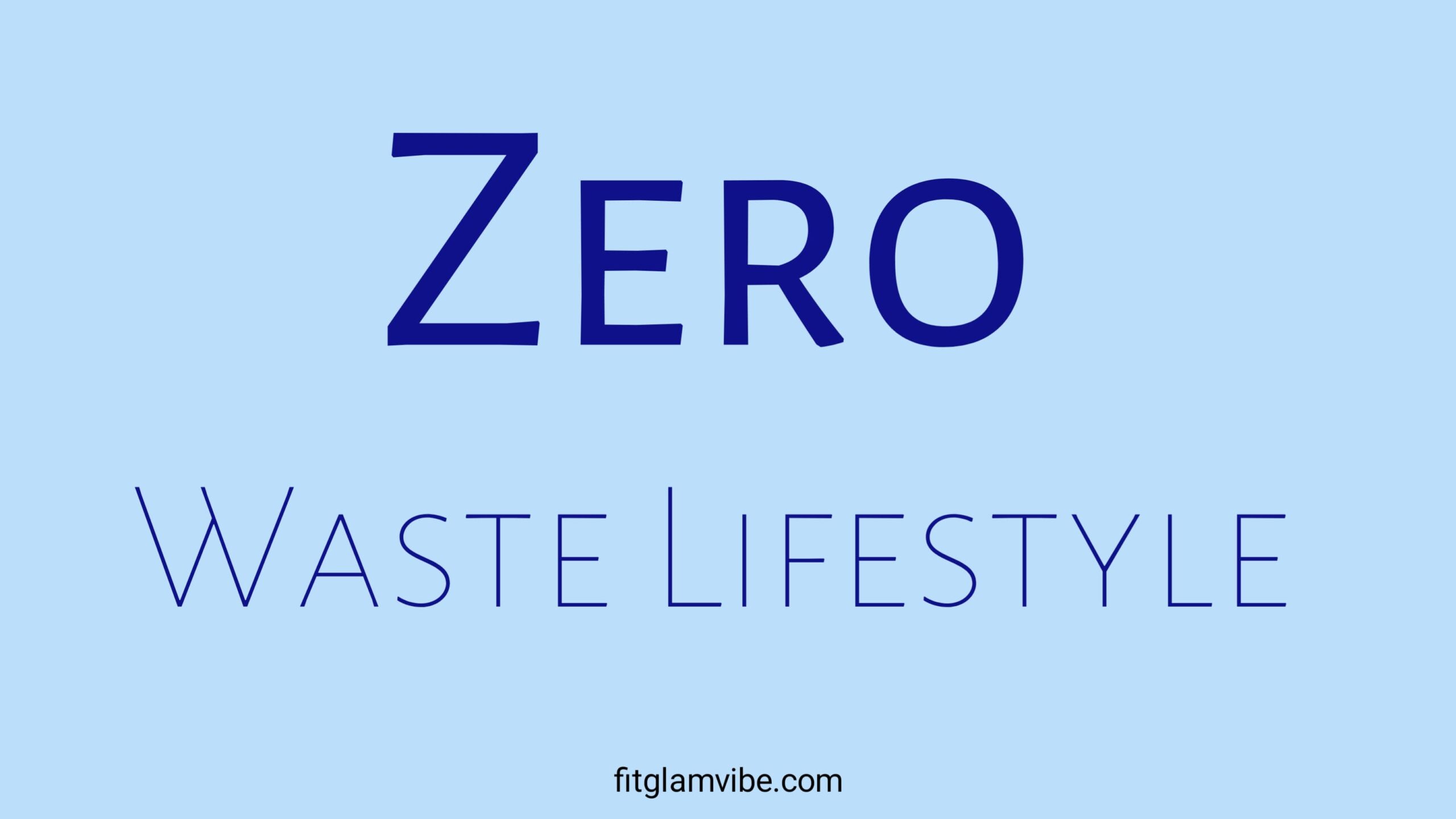 Zero Waste Lifestyle for Students- The Beginning of a Responsible