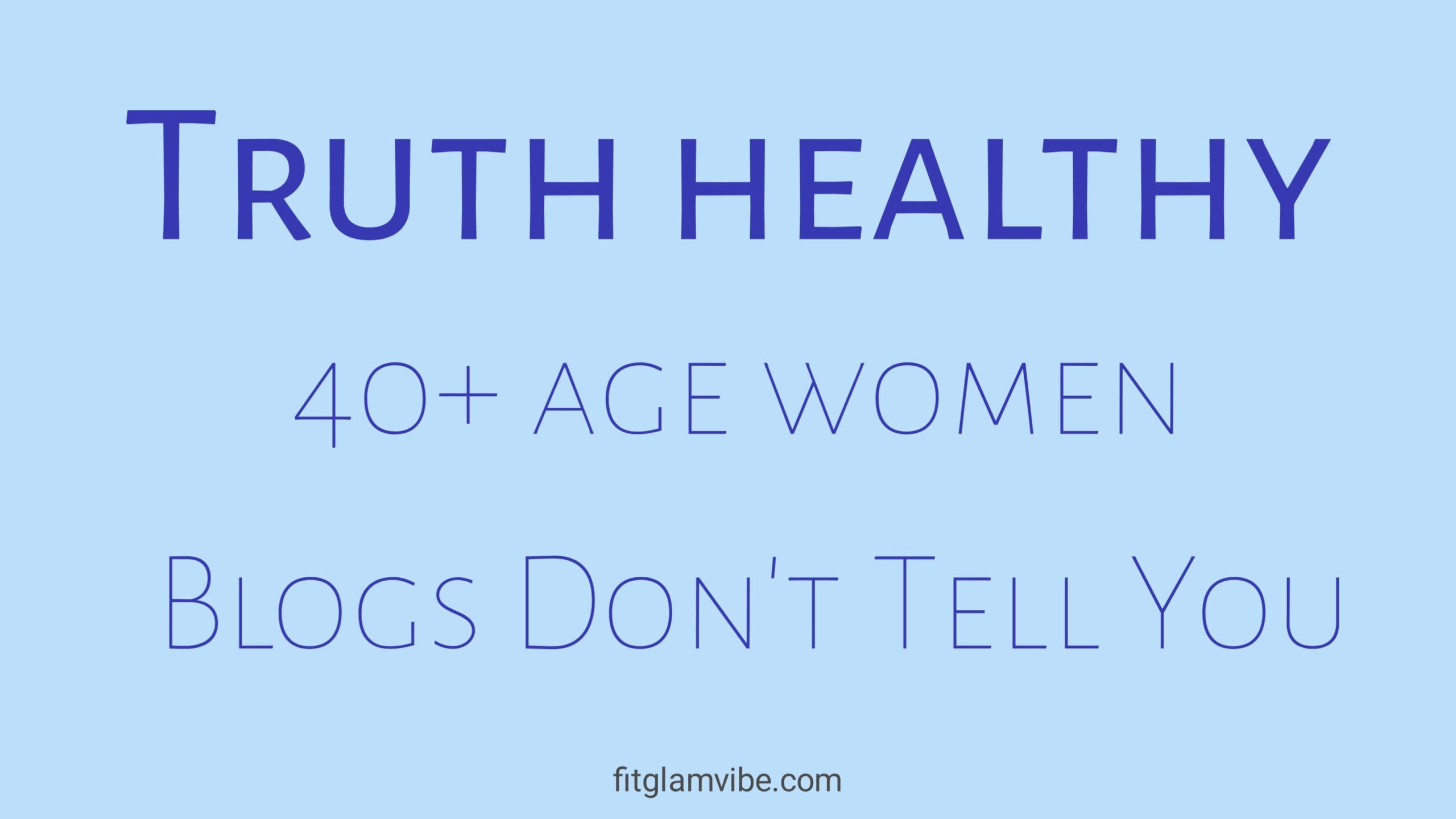 The Truth About Healthy Living After 40- What Blogs Don't Tell You