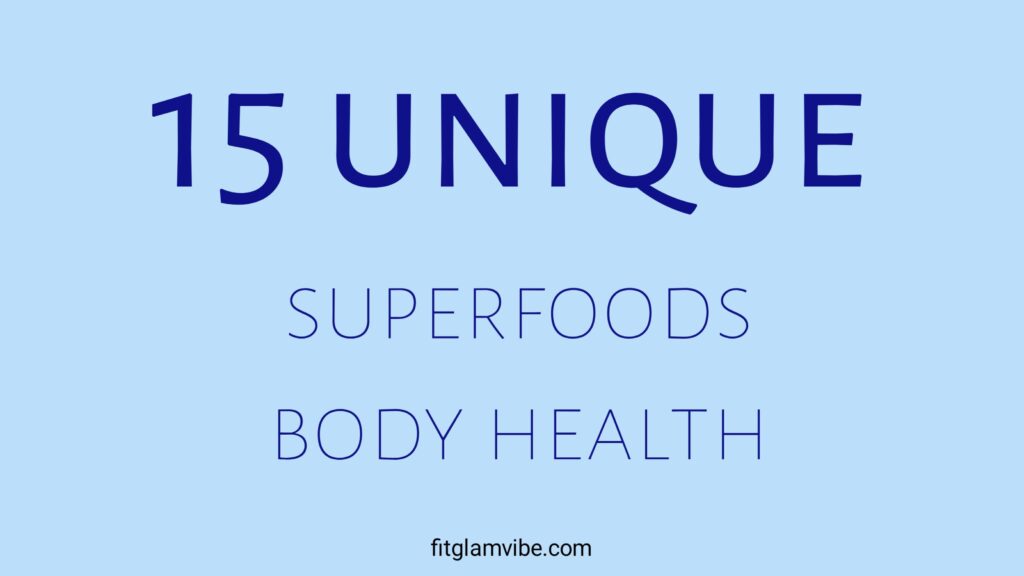 15 unique superfoods to boost your digestion and your body's health