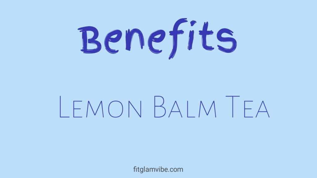 Home Remedy and Herbal Lemon Balm Tea – Know Everything About It and Weight Loss
