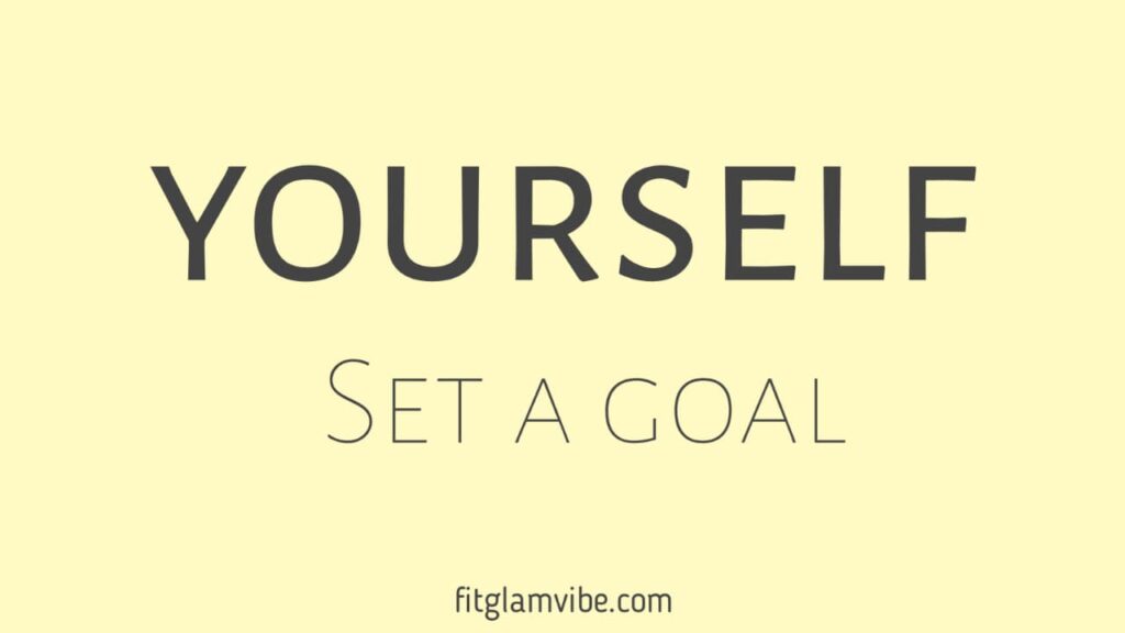 First step to bring change in yourself – Set a goal