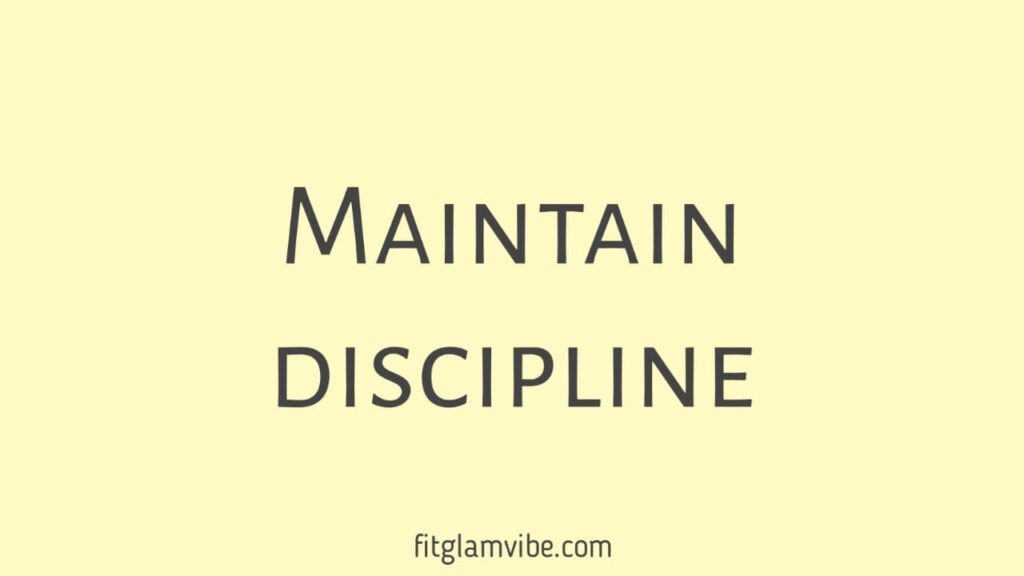 Third step to bring change in yourself – Maintain discipline