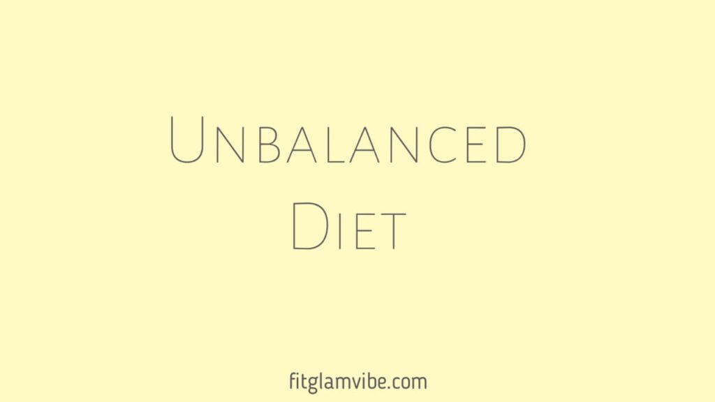 Unbalanced Diet