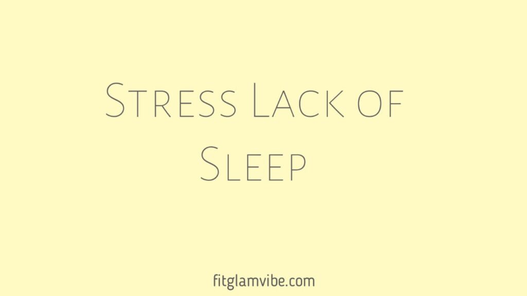 Stress and Lack of Sleep